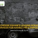 Why Choose Egham's Leading Scrap Car Services for Hassle-Free Disposal