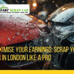 Maximise Your Earnings: Scrap Your Car in London Like a Pro