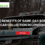 The Benefits of Same-Day Scrap Car Collection in London