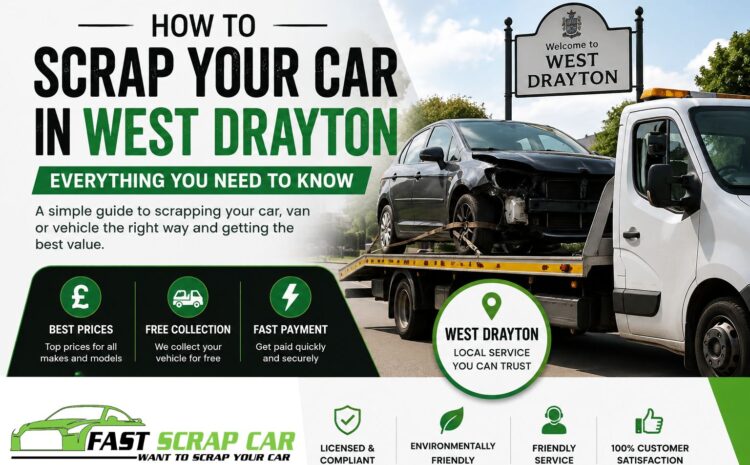  How to Scrap Your Car in West Drayton: Everything You Need to Know