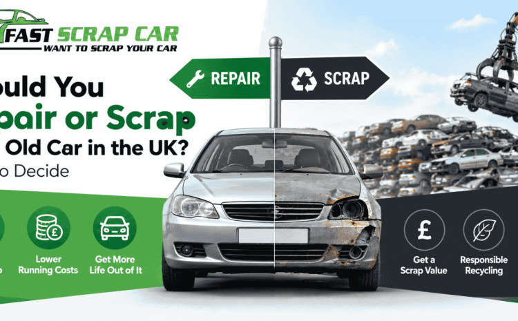  Should You Repair or Scrap Your Old Car in the UK? How to Decide